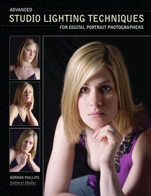 Advanced Studio Lighting Techniques for Digital Portrait Photographers by Phillips, Norman