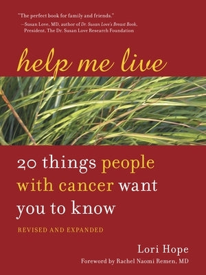 Help Me Live: 20 Things People with Cancer Want You to Know by Hope, Lori