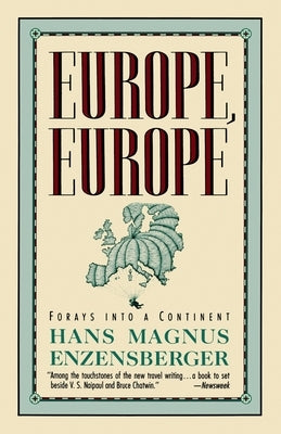 Europe, Europe: Forays Into a Continent by Enzensberger, Hans Magnus