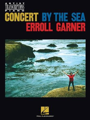 Erroll Garner - Concert by the Sea: Artist Transcriptions for Piano by Carner, Erroll