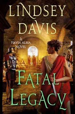 Fatal Legacy: A Flavia Albia Novel by Davis, Lindsey