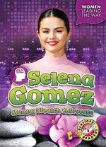 Selena Gomez: Mental Health Advocate by Neuenfeldt, Elizabeth