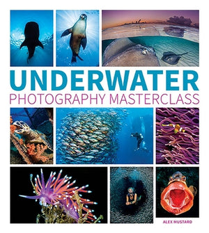 Underwater Photography Masterclass by Mustard, Alex