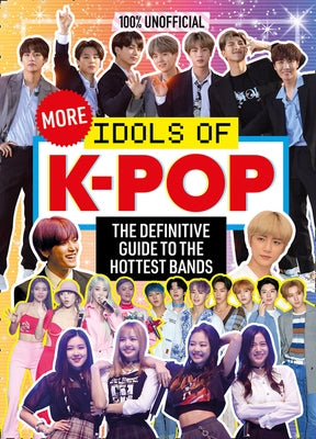 100% Unofficial: More Idols of K-Pop by Mulenga, Natasha