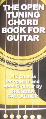 The Open Tuning Chord Book for Guitar: 312 Chords for Open D and Open G Guitar by Gallagher, Brendan