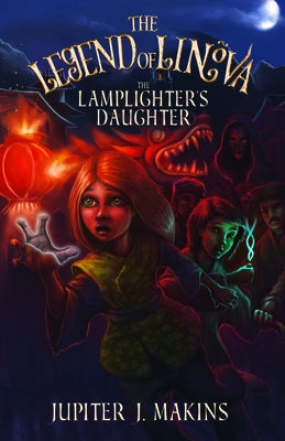 The Legend of Linova: The Lamplighter's Daughter by Makins, Jupiter J.