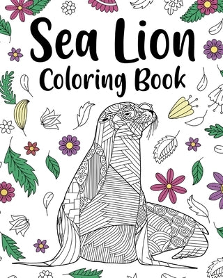 Sea Lion Coloring Book: Mandala Crafts & Hobbies Zentangle Books, Funny  Quotes and Freestyle Drawing