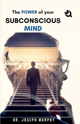 The Power of Your Subconscious Mind by Murphy, Joseph