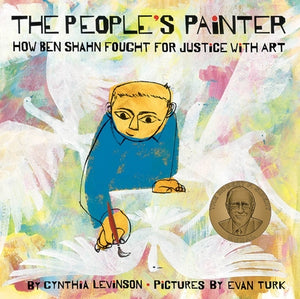 The People's Painter: How Ben Shahn Fought for Justice with Art by Levinson, Cynthia