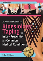 A Practical Guide to Kinesiology Taping for Injury Prevention and Common Medical Conditions by Gibbons, John