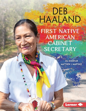 Deb Haaland: First Native American Cabinet Secretary by Doerfler, Jill