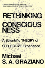 Rethinking Consciousness: A Scientific Theory of Subjective Experience by Graziano, Michael S. a.