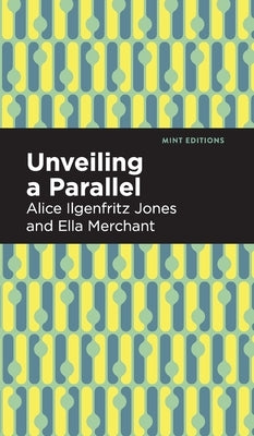 Unveiling a Parallel: A Romance by Jones, Alice Ilgenfritz