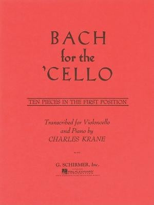 Bach for the Cello: Ten Pieces in the First Position by Bach, Johann Sebastian