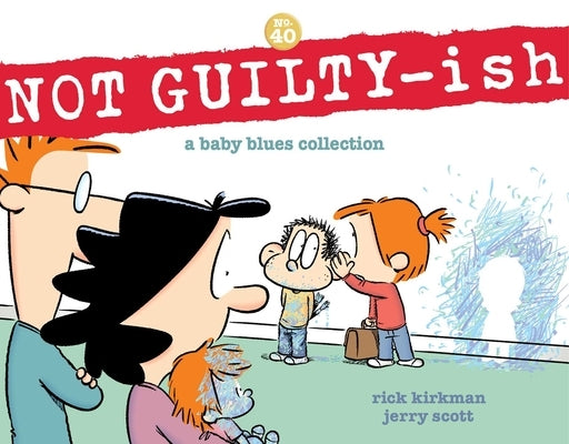 Not Guilty-Ish: A Baby Blues Collection Volume 40 by Kirkman, Rick