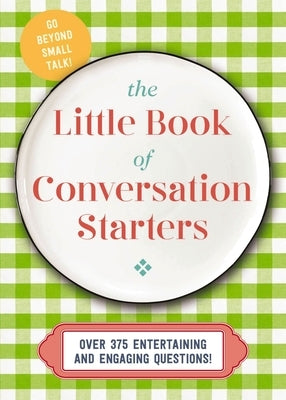 The Little Book of Conversation Starters: 375 Entertaining and Engaging Questions! by Cider Mill Press