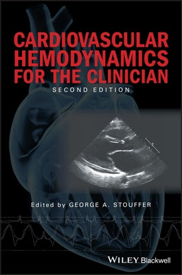 Cardiovascular Hemodynamics for the Clinician by Stouffer, George A.