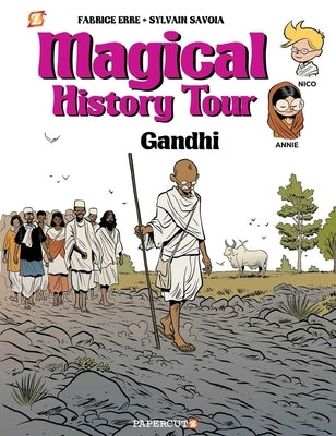 Magical History Tour Vol. 7: Ghandi: Gandhi by Erre, Fabrice