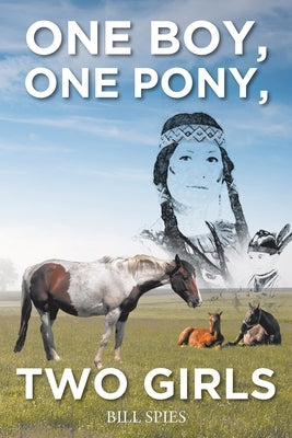 One Boy, One Pony, Two Girls by Spies, Bill