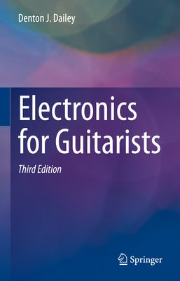 Electronics for Guitarists by Dailey, Denton J.