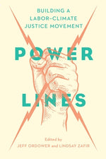 Power Lines: Building a Labor-Climate Justice Movement by Ordower, Jeff