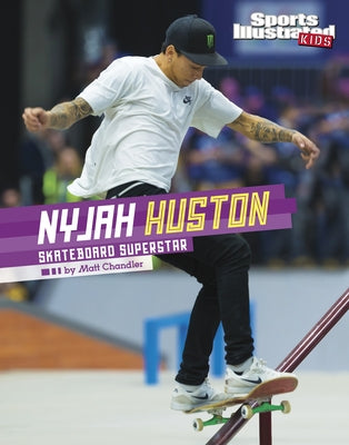 Nyjah Huston: Skateboard Superstar by Chandler, Matt