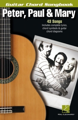 Peter, Paul & Mary Guitar Chord Songbook by Peter Paul &. Mary