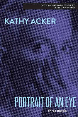 The Portrait of an Eye by Acker, Kathy