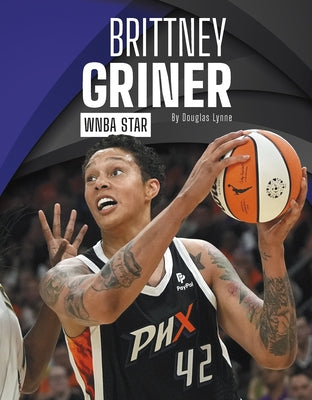 Brittney Griner: WNBA Star by Lynne, Douglas