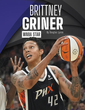 Brittney Griner: WNBA Star by Lynne, Douglas