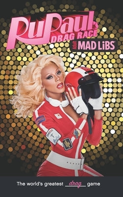 Rupaul's Drag Race Mad Libs: World's Greatest Word Game by Marks, Karl