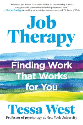 Job Therapy: Finding Work That Works for You by West, Tessa