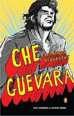 Che Guevara: A Manga Biography by Shimano, Chie