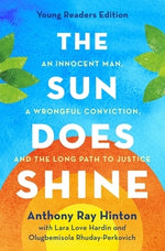 The Sun Does Shine: An Innocent Man, a Wrongful Conviction, and the Long Path to Justice by Hinton, Anthony Ray