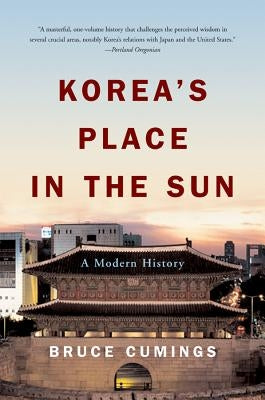 Korea's Place in the Sun: A Modern History by Cumings, Bruce