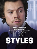 What You Never Knew about Harry Styles by Andral, Dolores