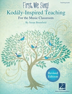 First, We Sing! Kodaly-Inspired Teaching for the Music Classroom by Brumfield, Susan