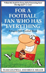 For a Football Fan Who Has Everything: A Funny NFL Football Book by Miller, Bruce