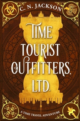 Time Tourist Outfitters, Ltd.: A Time Travel Adventure by Jackson, C. N.