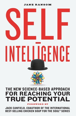 Self-Intelligence: The New Science-Based Approach for Reaching Your True Potential by Ransom, Jane