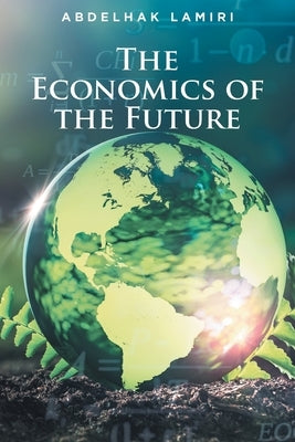 The Economics of the Future by Lamiri, Abdelhak