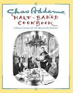 Chas Addams Half-Baked Cookbook: Culinary Cartoons for the Humorously Famished by Addams, Charles