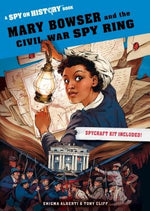 Mary Bowser and the Civil War Spy Ring: A Spy on History Book by Alberti, Enigma