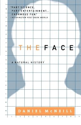 The Face: A Natural History by McNeill, Daniel