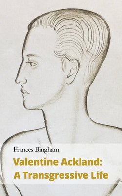 Valentine Ackland: A Transgressive Life by Bingham, Frances