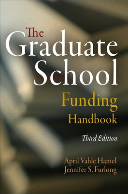 The Graduate School Funding Handbook by Hamel, April Vahle