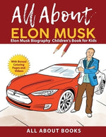 All About Elon Musk: Elon Musk Biography Children's Book for Kids (With Bonus! Coloring Pages and Videos) by All about Books