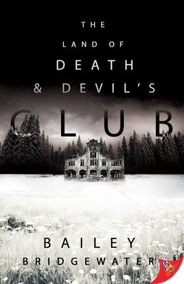 The Land of Death and Devil's Club by Bridgewater, Bailey