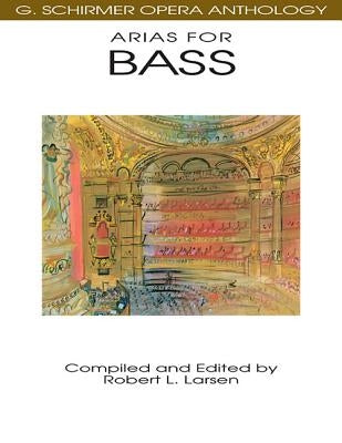 Arias for Bass: G. Schirmer Opera Anthology by Hal Leonard Corp