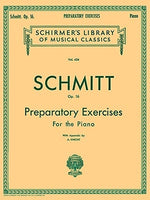 Preparatory Exercises, Op. 16: Schmitt - Preparatory Exercises, Op. 16 Schirmer Library of Class by Schmitt, Aloys